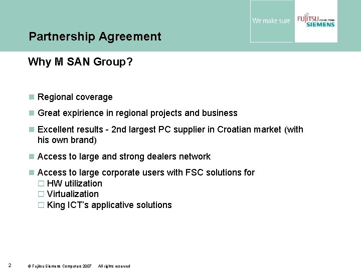 Partnership Agreement Why M SAN Group? n Regional coverage n Great expirience in regional