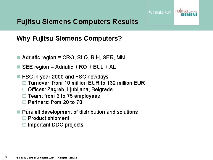 Fujitsu Siemens Computers Results Why Fujitsu Siemens Computers? n Adriatic region = CRO, SLO,