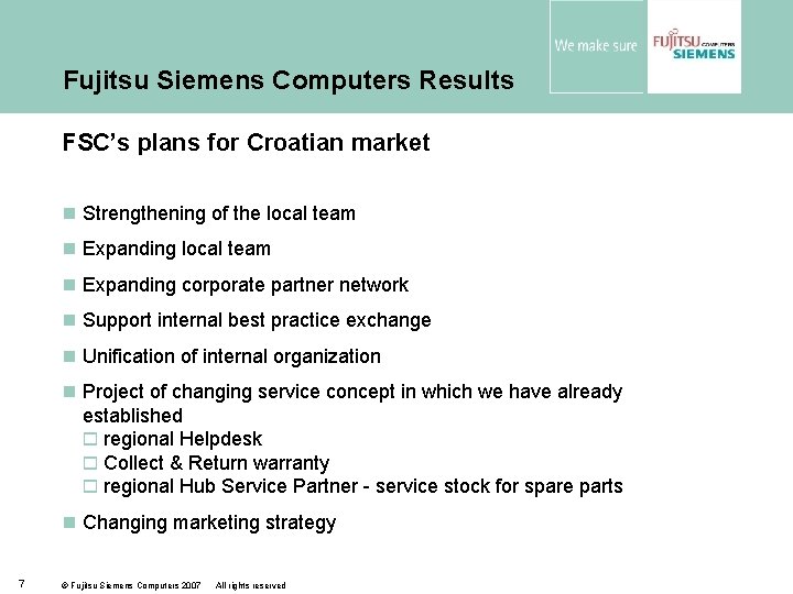 Fujitsu Siemens Computers Results FSC’s plans for Croatian market n Strengthening of the local