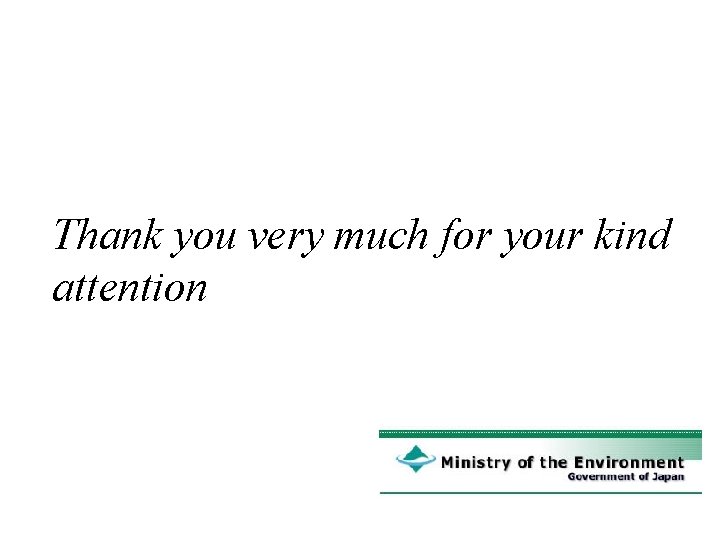 Thank you very much for your kind attention 