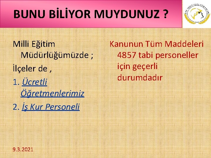 BUNU BİLİYOR MUYDUNUZ ? Milli Eğitim Müdürlüğümüzde ; İlçeler de , 1. Ücretli Öğretmenlerimiz