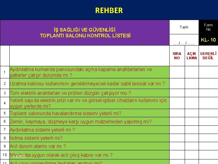 REHBER Form No Tarih İŞ SAĞLIĞI VE GÜVENLİĞİ TOPLANTI SALONU KONTROL LİSTESİ KL- 10