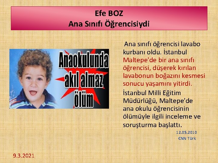 Efe BOZ Ana Sınıfı Öğrencisiydi Ana sınıfı öğrencisi lavabo kurbanı oldu. İstanbul Maltepe'de bir