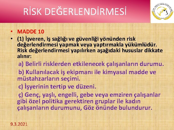 RİSK DEĞERLENDİRMESİ • MADDE 10 • (1) İşveren, iş sağlığı ve güvenliği yönünden risk