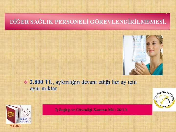 DİĞER SAĞLIK PERSONELİ GÖREVLENDİRİLMEMESİ. v 2. 800 TL, aykırılığın devam ettiği her ay için