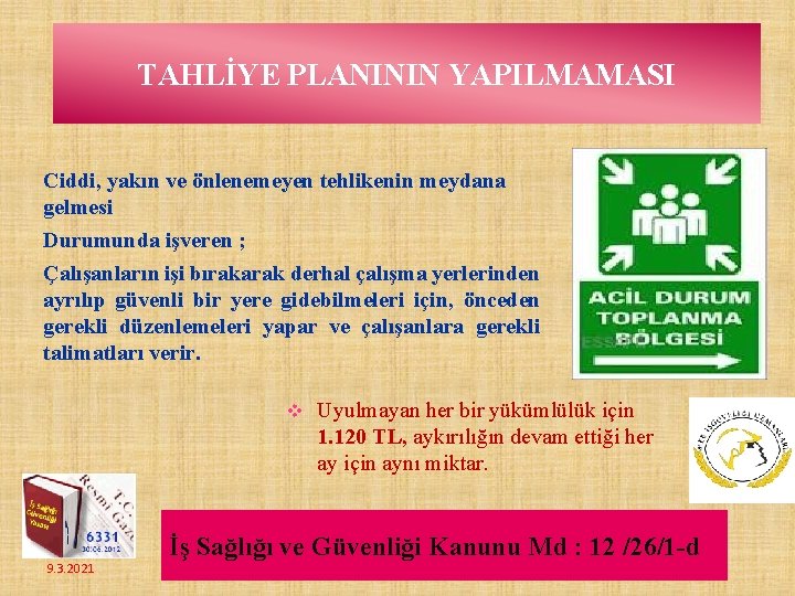 TAHLİYE PLANININ YAPILMAMASI Ciddi, yakın ve önlenemeyen tehlikenin meydana gelmesi Durumunda işveren ; Çalışanların