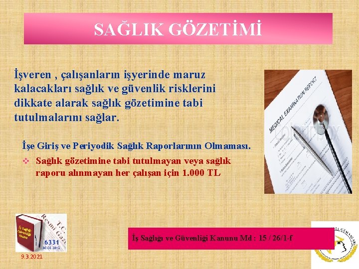 SAĞLIK GÖZETİMİ İşveren , çalışanların işyerinde maruz kalacakları sağlık ve güvenlik risklerini dikkate alarak