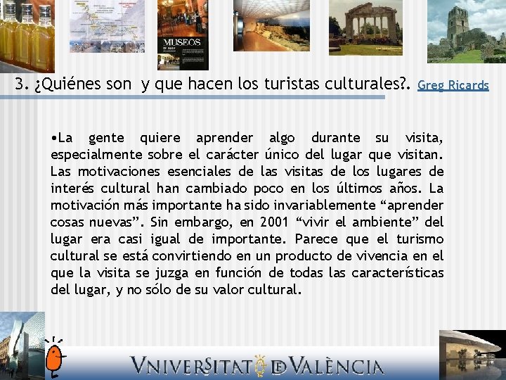 3. ¿Quiénes son y que hacen los turistas culturales? . Greg Ricards • La