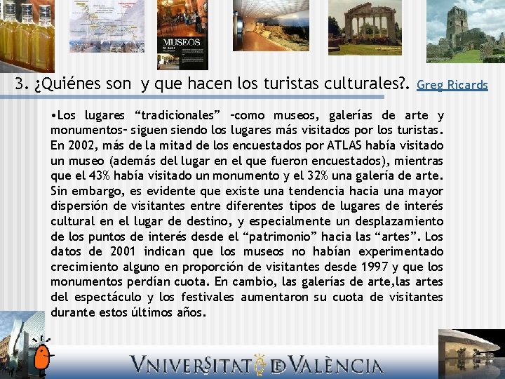 3. ¿Quiénes son y que hacen los turistas culturales? . Greg Ricards • Los