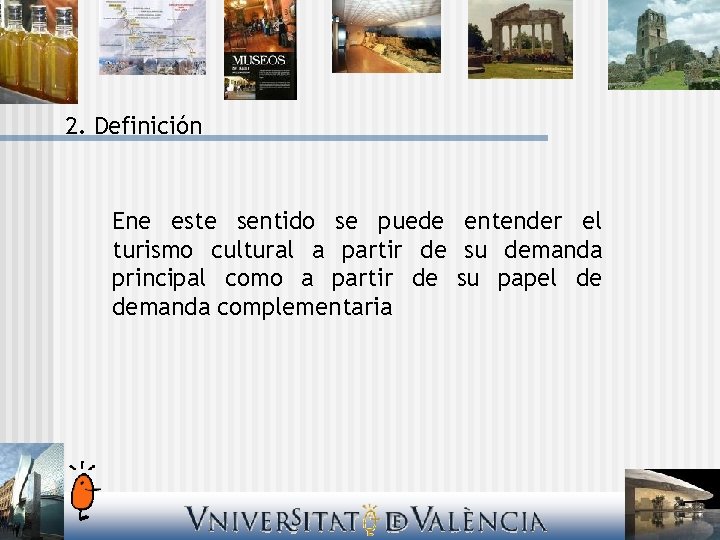 2. Definición Ene este sentido se puede entender el turismo cultural a partir de