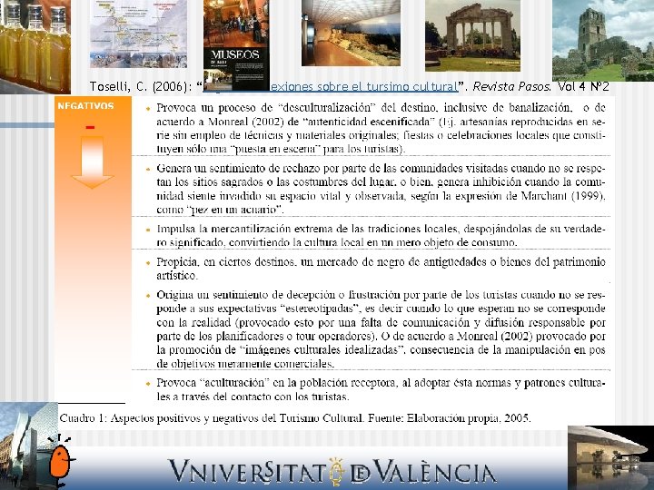 Toselli, C. (2006): “Algunas reflexiones sobre el tursimo cultural”. Revista Pasos. Vol 4 Nº