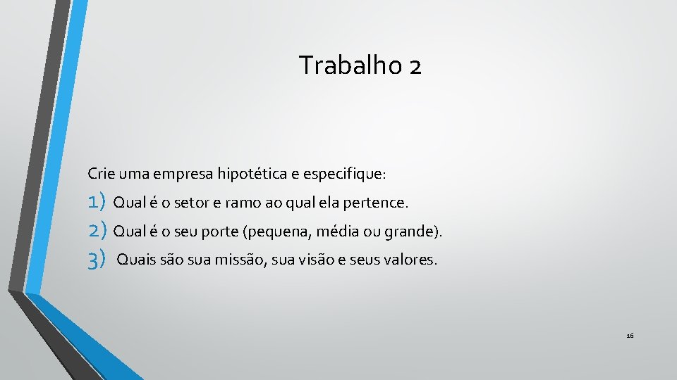 Trabalho 2 Crie uma empresa hipotética e especifique: 1) Qual é o setor e