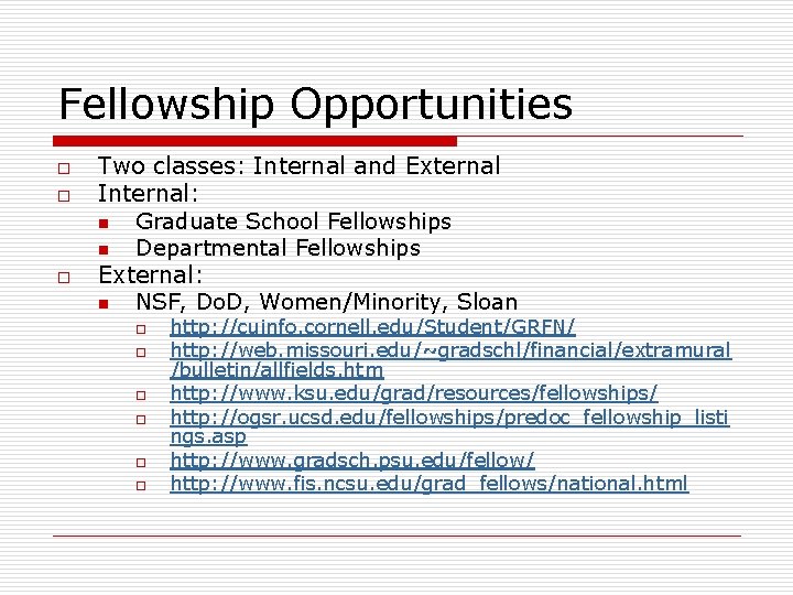 Fellowship Opportunities o o o Two classes: Internal and External Internal: n Graduate School