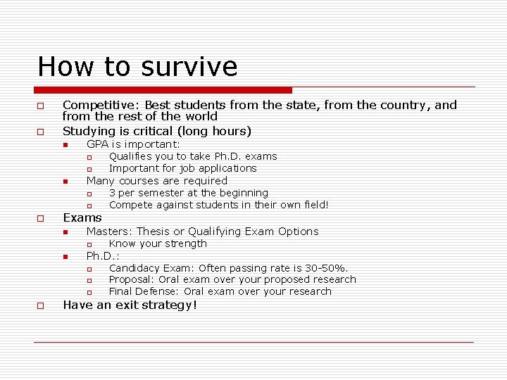 How to survive o o Competitive: Best students from the state, from the country,