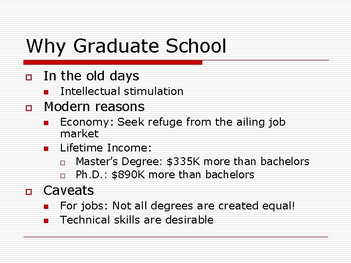 Why Graduate School o In the old days n o Modern reasons n n