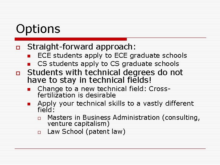 Options o Straight-forward approach: n n o ECE students apply to ECE graduate schools