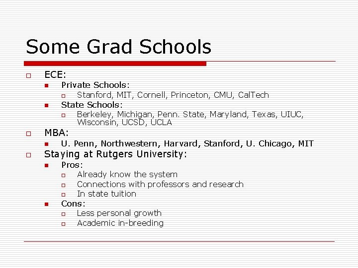 Some Grad Schools o ECE: n Private Schools: o n State Schools: o o