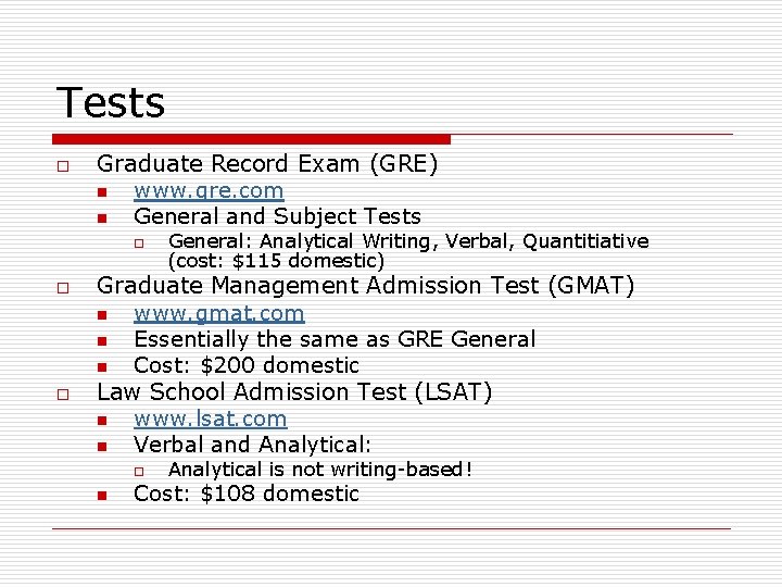 Tests o Graduate Record Exam (GRE) n www. gre. com n General and Subject