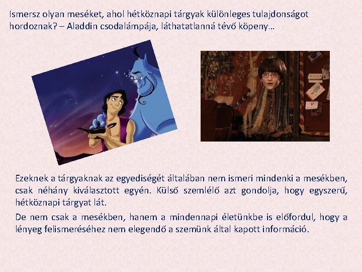 Ismersz olyan meséket, ahol hétköznapi tárgyak különleges tulajdonságot hordoznak? – Aladdin csodalámpája, láthatatlanná tévő