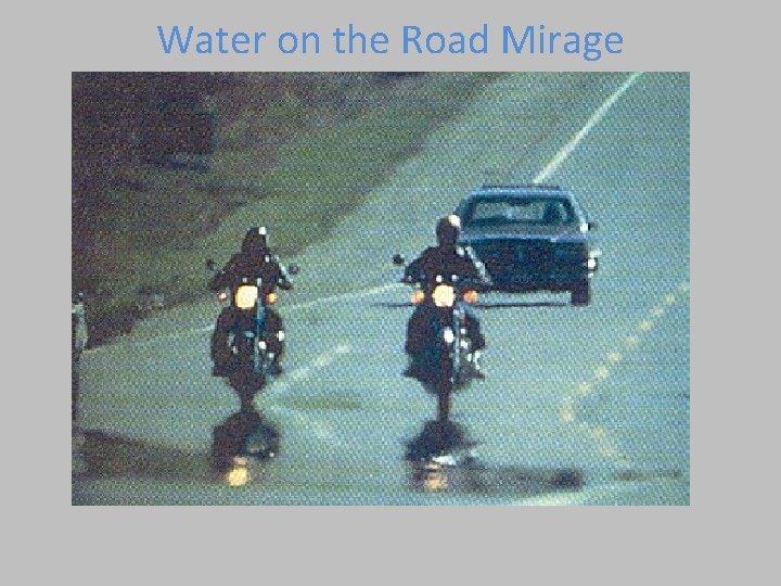 Water on the Road Mirage Water on the Road Mirage