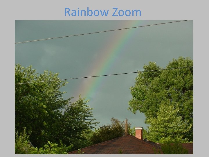 Rainbow Zoom Rainbow Zoom