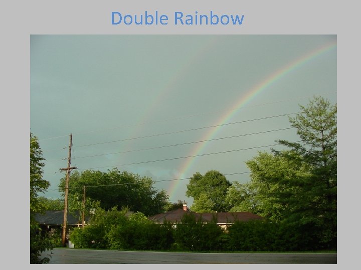 Double Rainbow Double Rainbow