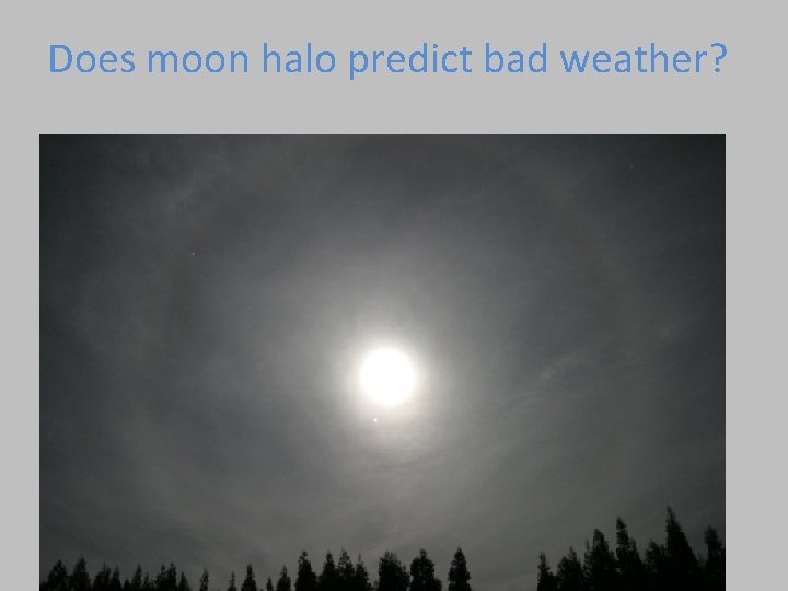 Does moon halo predict bad weather? Does moon halo predict bad weather?