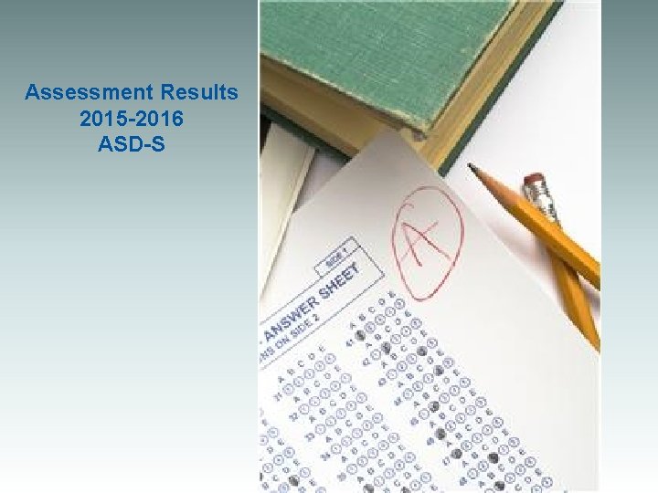 Assessment Results 2015 -2016 ASD-S 