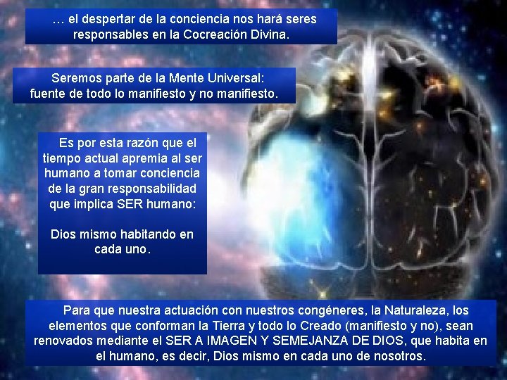  … el despertar de la conciencia nos hará seres responsables en la Cocreación