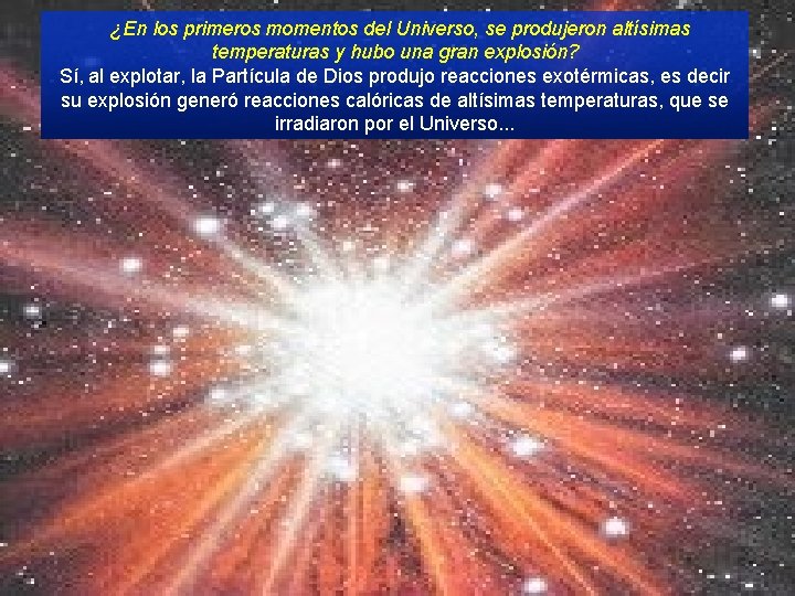  ¿En los primeros momentos del Universo, se produjeron altísimas temperaturas y hubo una