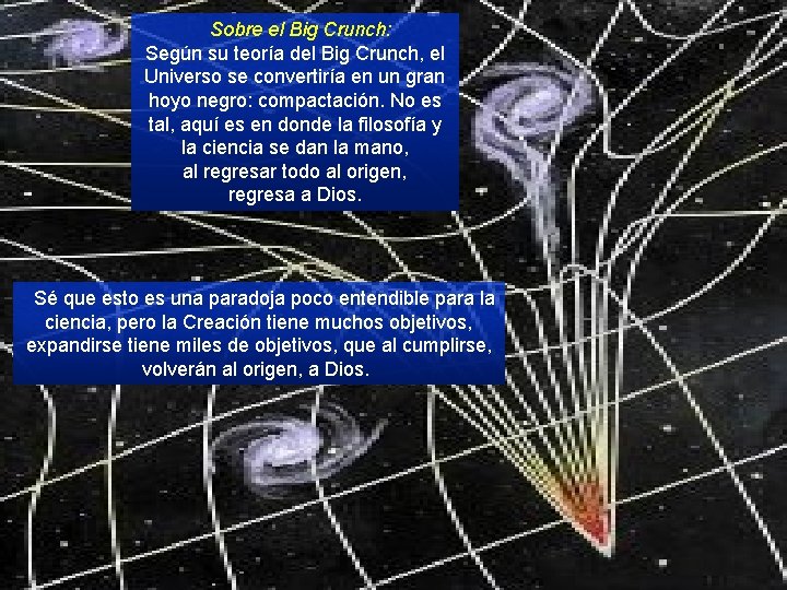  Sobre el Big Crunch: Según su teoría del Big Crunch, el Universo se