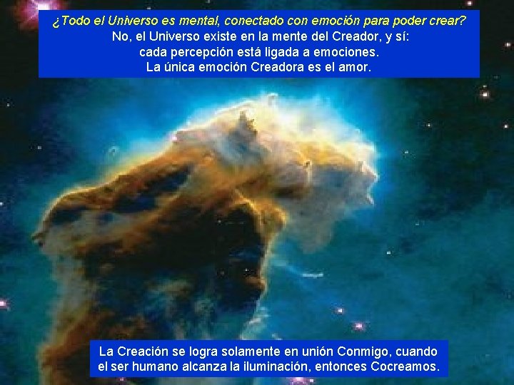 ¿Todo el Universo es mental, conectado con emoción para poder crear? No, el Universo