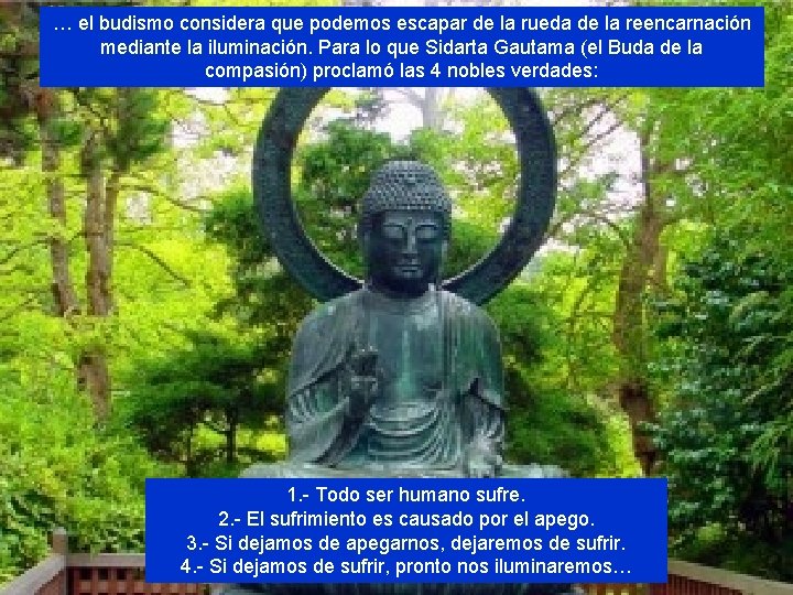 … el budismo considera que podemos escapar de la rueda de la reencarnación mediante