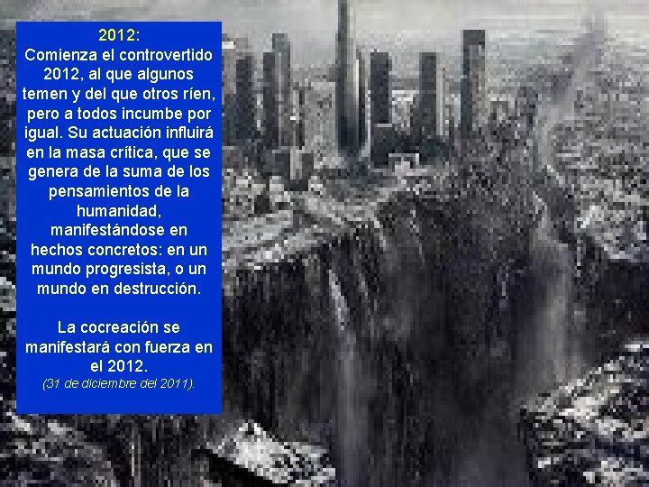 2012: Comienza el controvertido 2012, al que algunos temen y del que otros ríen,