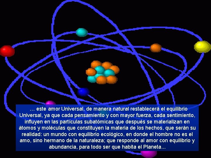  … este amor Universal, de manera natural restablecerá el equilibrio Universal, ya que