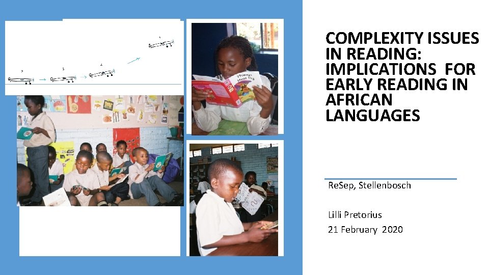 COMPLEXITY ISSUES IN READING: IMPLICATIONS FOR EARLY READING IN AFRICAN LANGUAGES Re. Sep, Stellenbosch