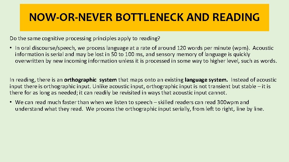 NOW-OR-NEVER BOTTLENECK AND READING Do the same cognitive processing principles apply to reading? •