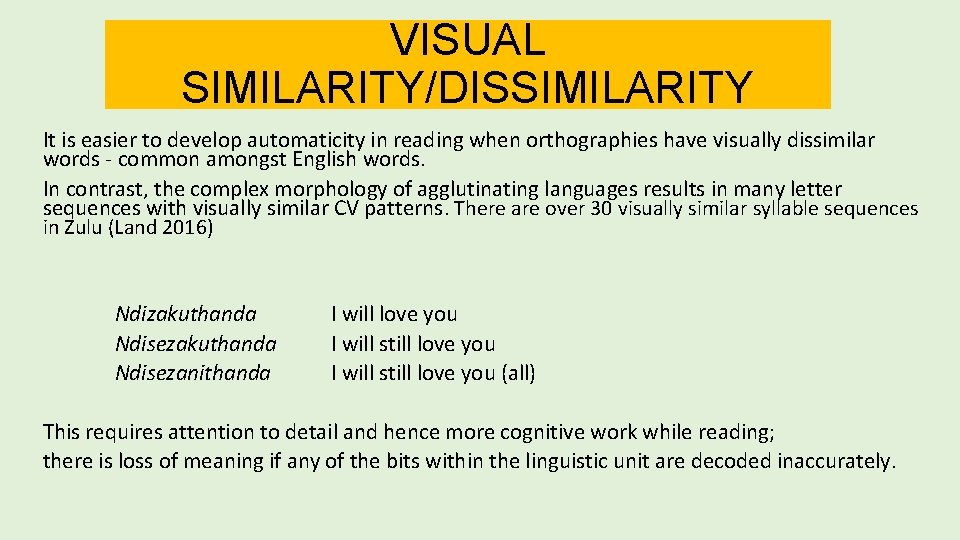 VISUAL SIMILARITY/DISSIMILARITY It is easier to develop automaticity in reading when orthographies have visually