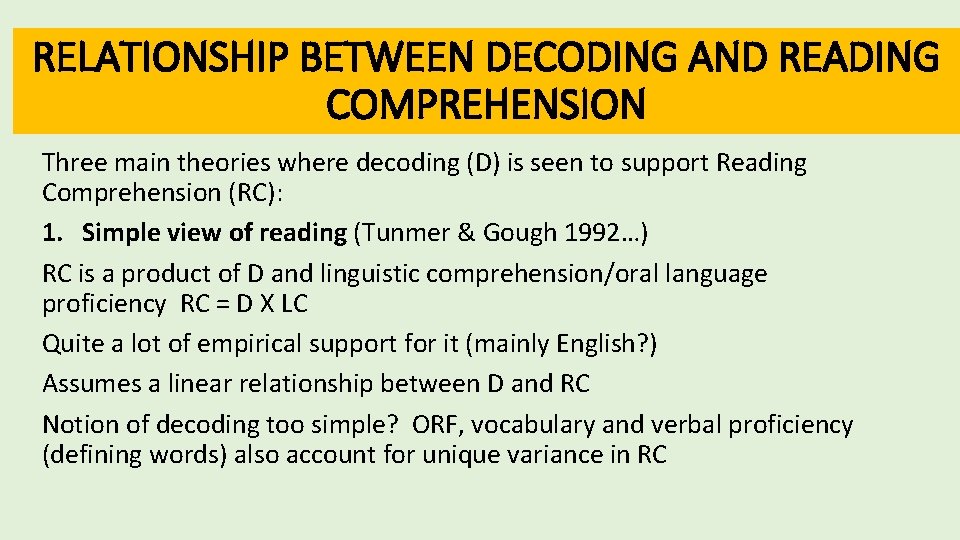 RELATIONSHIP BETWEEN DECODING AND READING COMPREHENSION Three main theories where decoding (D) is seen