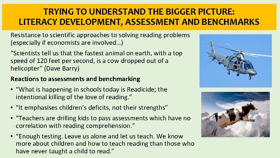 TRYING TO UNDERSTAND THE BIGGER PICTURE: LITERACY DEVELOPMENT, ASSESSMENT AND BENCHMARKS Resistance to scientific