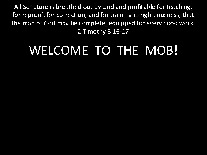 All Scripture is breathed out by God and profitable for teaching, for reproof, for