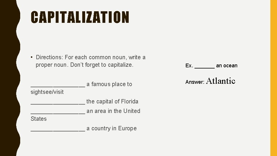 CAPITALIZATION • Directions: For each common noun, write a proper noun. Don’t forget to