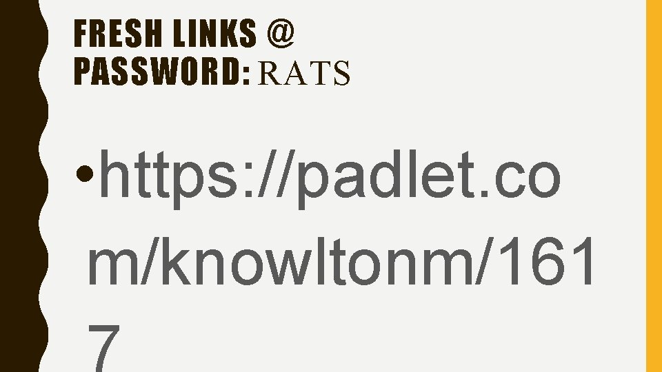 FRESH LINKS @ PASSWORD: RATS • https: //padlet. co m/knowltonm/161 7 