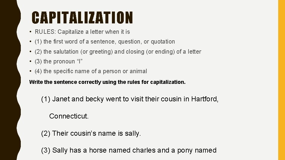 CAPITALIZATION • RULES: Capitalize a letter when it is • (1) the first word