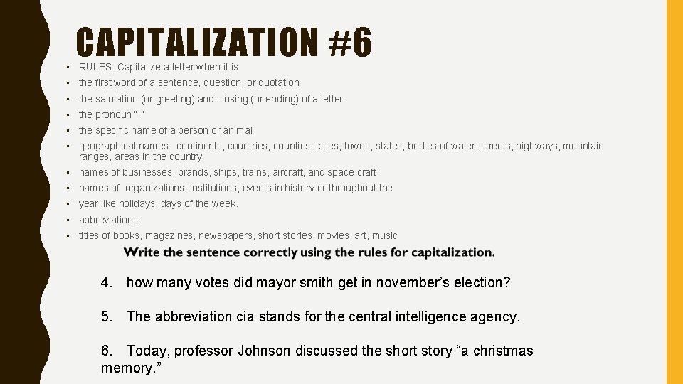 CAPITALIZATION #6 • RULES: Capitalize a letter when it is • the first word
