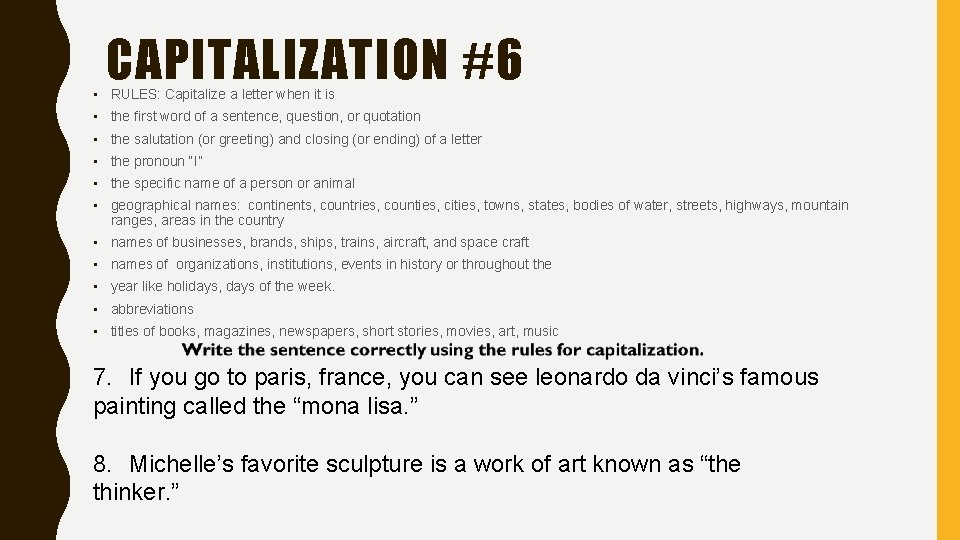 CAPITALIZATION #6 • RULES: Capitalize a letter when it is • the first word