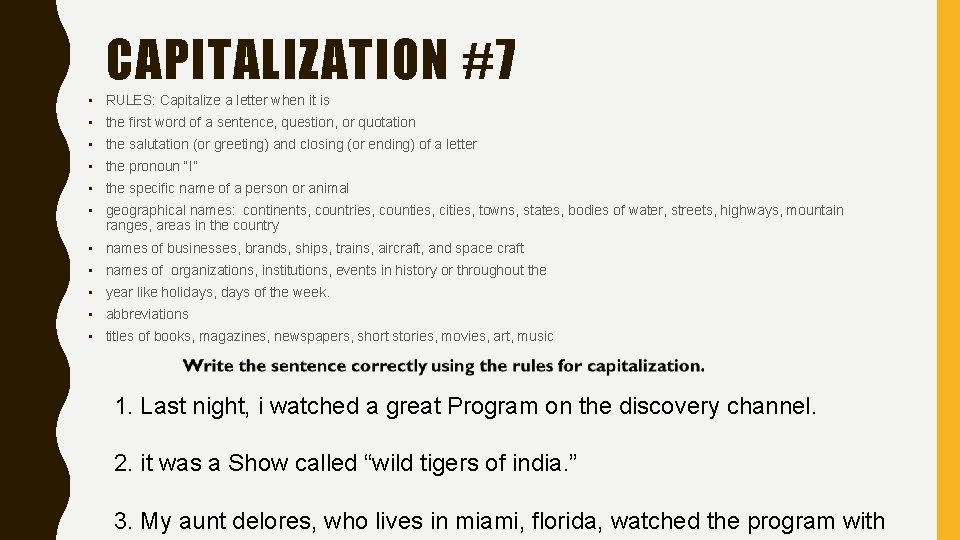 CAPITALIZATION #7 • RULES: Capitalize a letter when it is • the first word