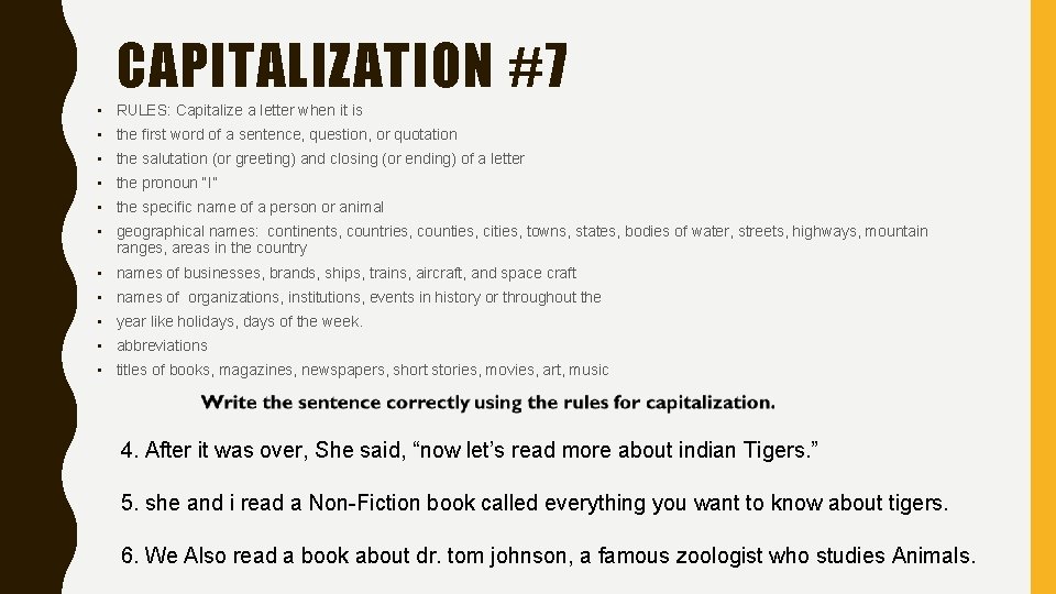 CAPITALIZATION #7 • RULES: Capitalize a letter when it is • the first word