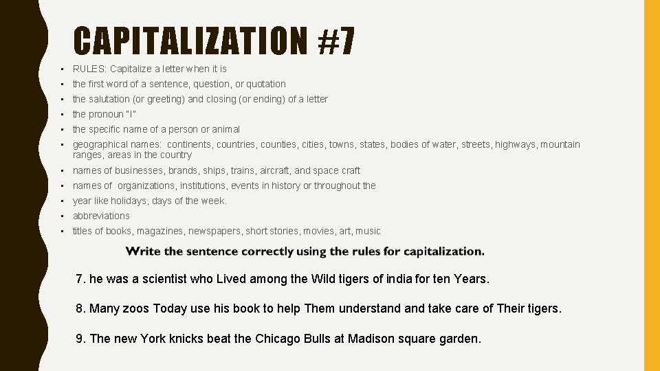 CAPITALIZATION #7 • RULES: Capitalize a letter when it is • the first word