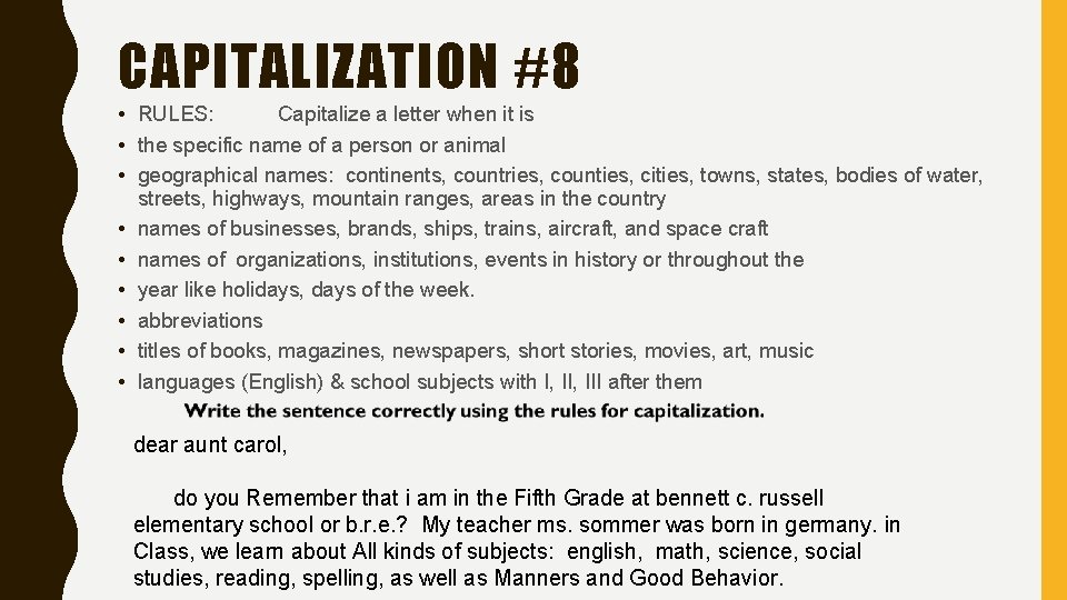 CAPITALIZATION #8 • RULES: Capitalize a letter when it is • the specific name